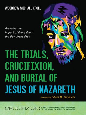 cover image of The Trials, Crucifixion, and Burial of Jesus of Nazareth